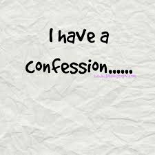 confession time